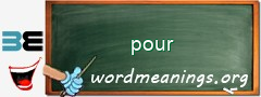 WordMeaning blackboard for pour